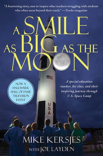 A Smile as Big as the Moon: A Special Education Teacher, His Class, and Their Inspiring Journey Through U.S. Space Camp