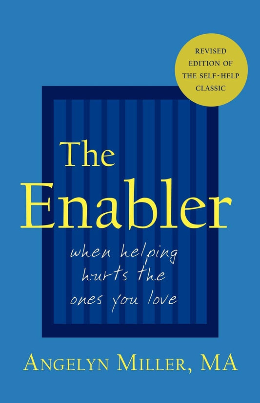 The Enabler: When Helping Hurts the Ones You Love