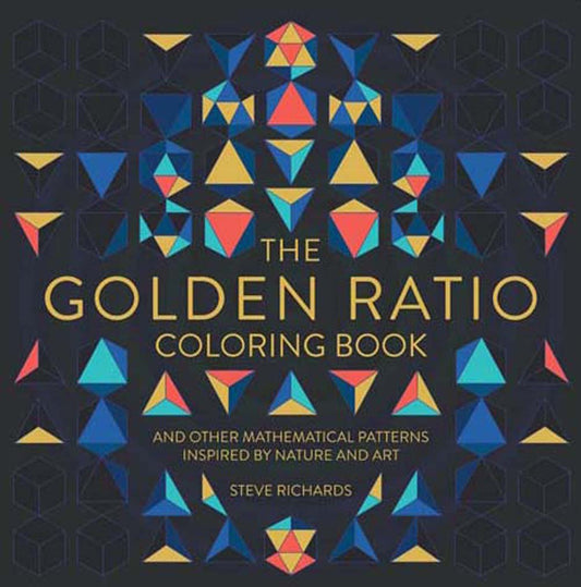 The Golden Ratio Coloring Book: And Other Mathematical Patterns Inspired by Nature and Art