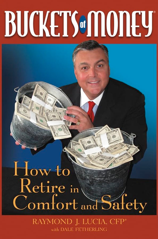 Buckets of Money: How to Retire in Comfort and Safety