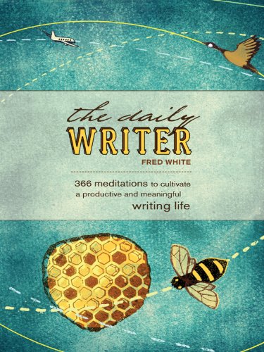 The Daily Writer: 366 Meditations to Cultivate a Productive and Meaningful Writing Life