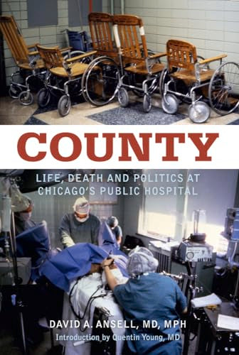 County: Life, Death and Politics at Chicago's Public Hospital