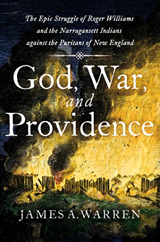 God, War, and Providence: The Epic Struggle of Roger Williams and the Narragansett Indians against the Puritans of New England