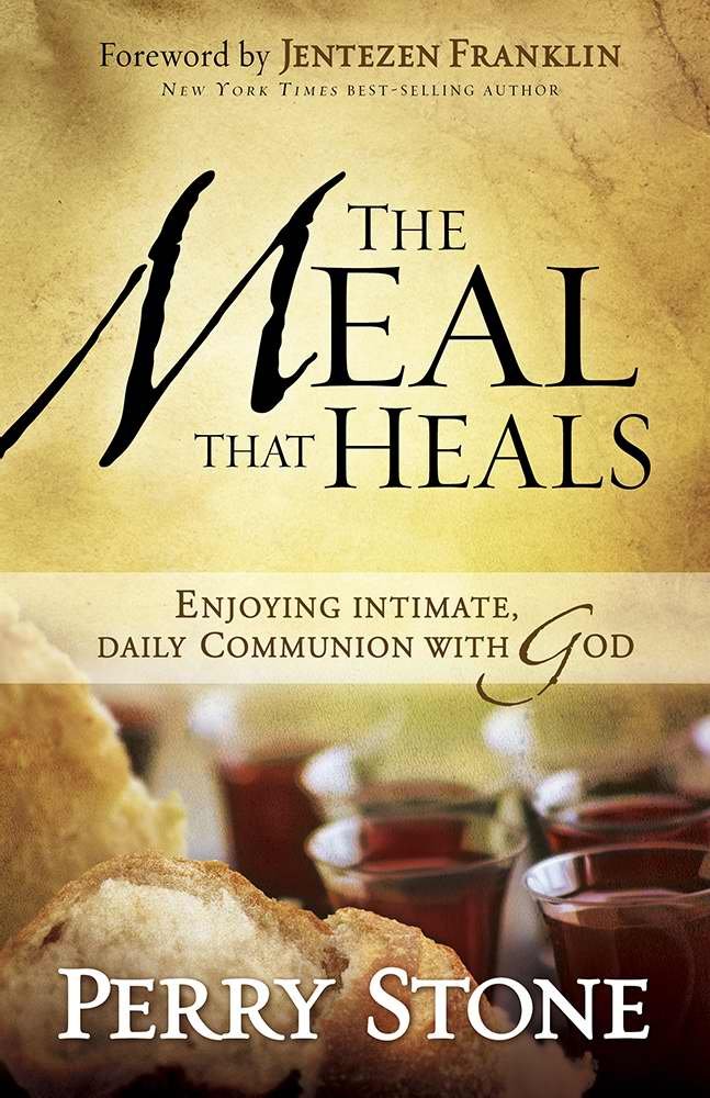 The Meal That Heals: Enjoying Intimate, Daily Communion with God