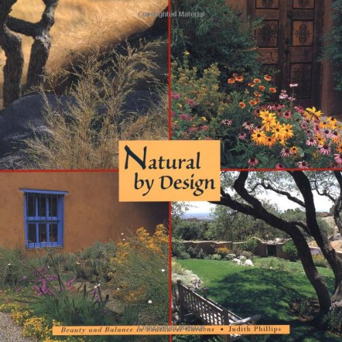 Natural by Design: Beauty and Balance in Southwest Gardens: Beauty and Balance in Southwest Gardens