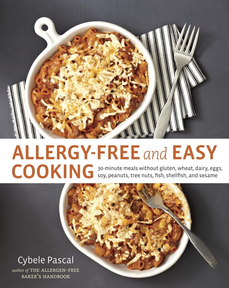 Allergy-Free and Easy Cooking: 30-Minute Meals without Gluten, Wheat, Dairy, Eggs, Soy, Peanuts, Tree Nuts, Fish, Shellfish, and Sesame [A Cookbook]