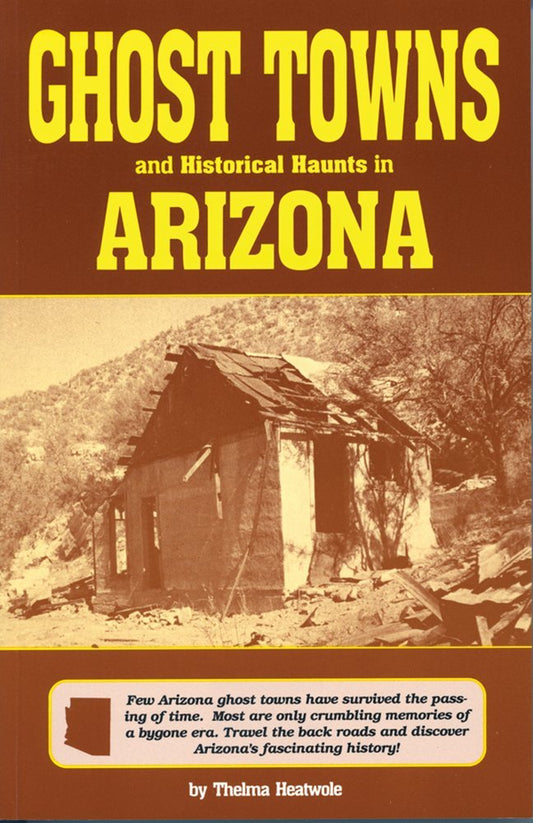 Ghost Towns and Historical Haunts in Arizona (Historical and Old West)