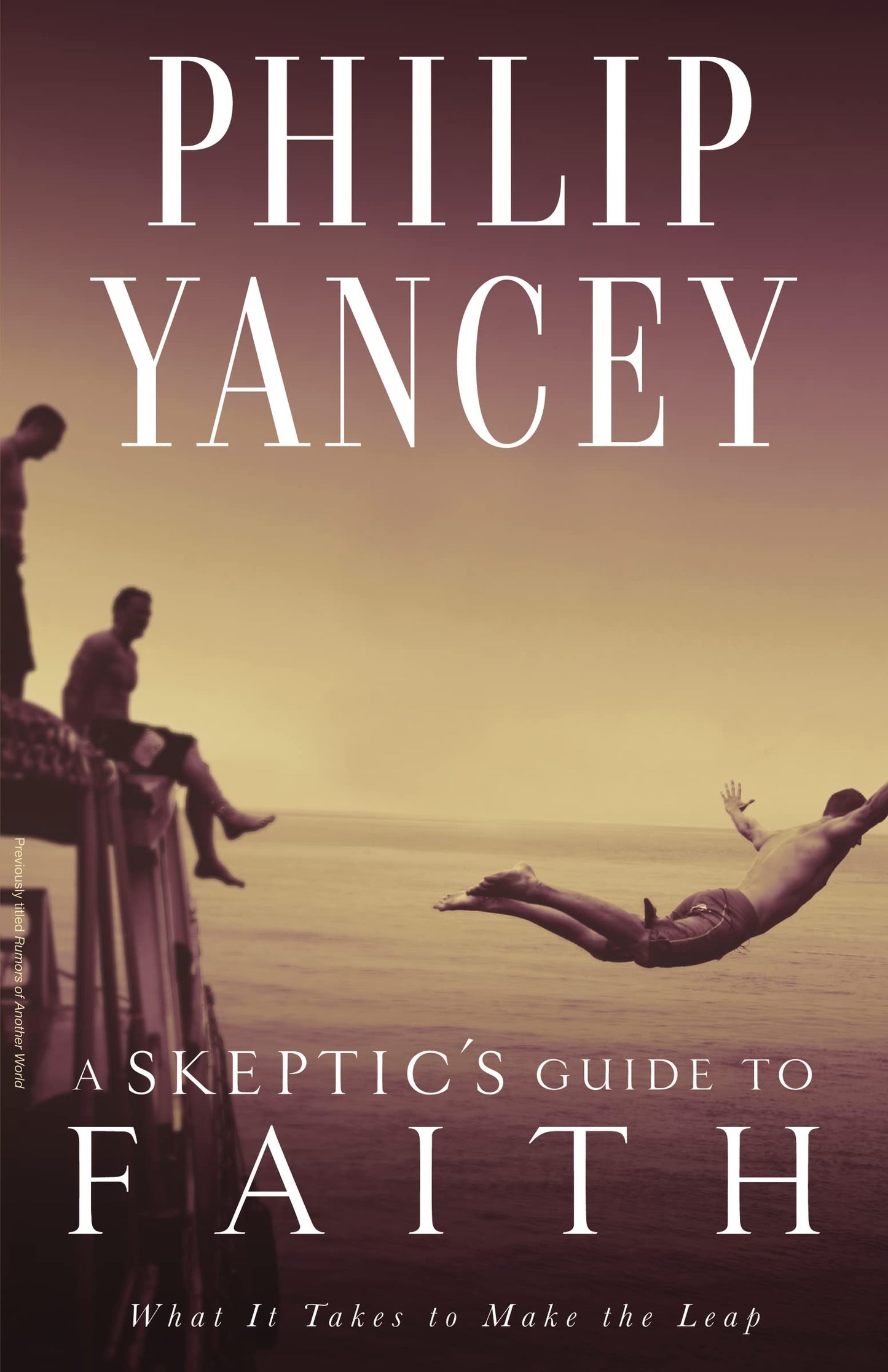 A Skeptic's Guide to Faith: What It Takes to Make the Leap