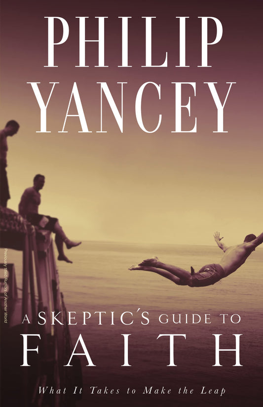 A Skeptic's Guide to Faith: What It Takes to Make the Leap