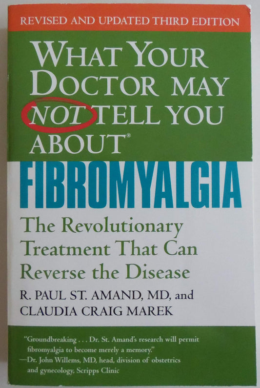 WHAT YOUR DOCTOR MAY NOT TELL YOU ABOUT (TM): FIBROMYALGIA: The Revolutionary Treatment That Can Reverse the Disease