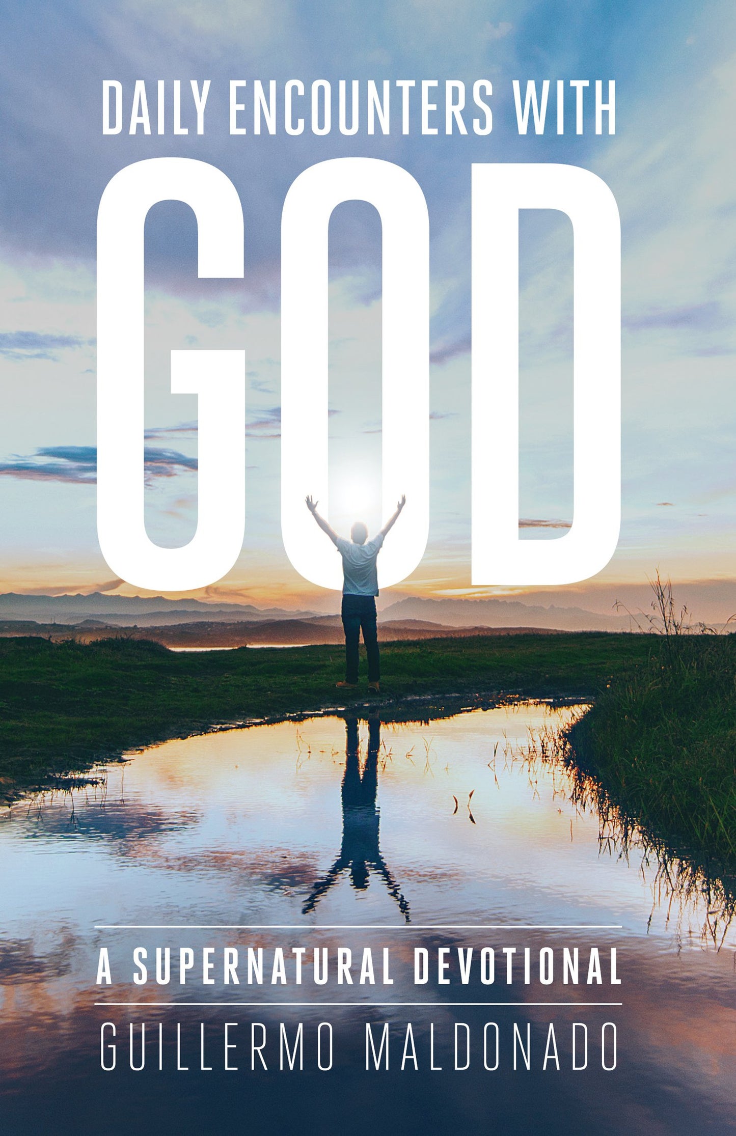 Daily Encounters With God : Supernatural Devotional , New Book 2016 by Guillermo Maldonado