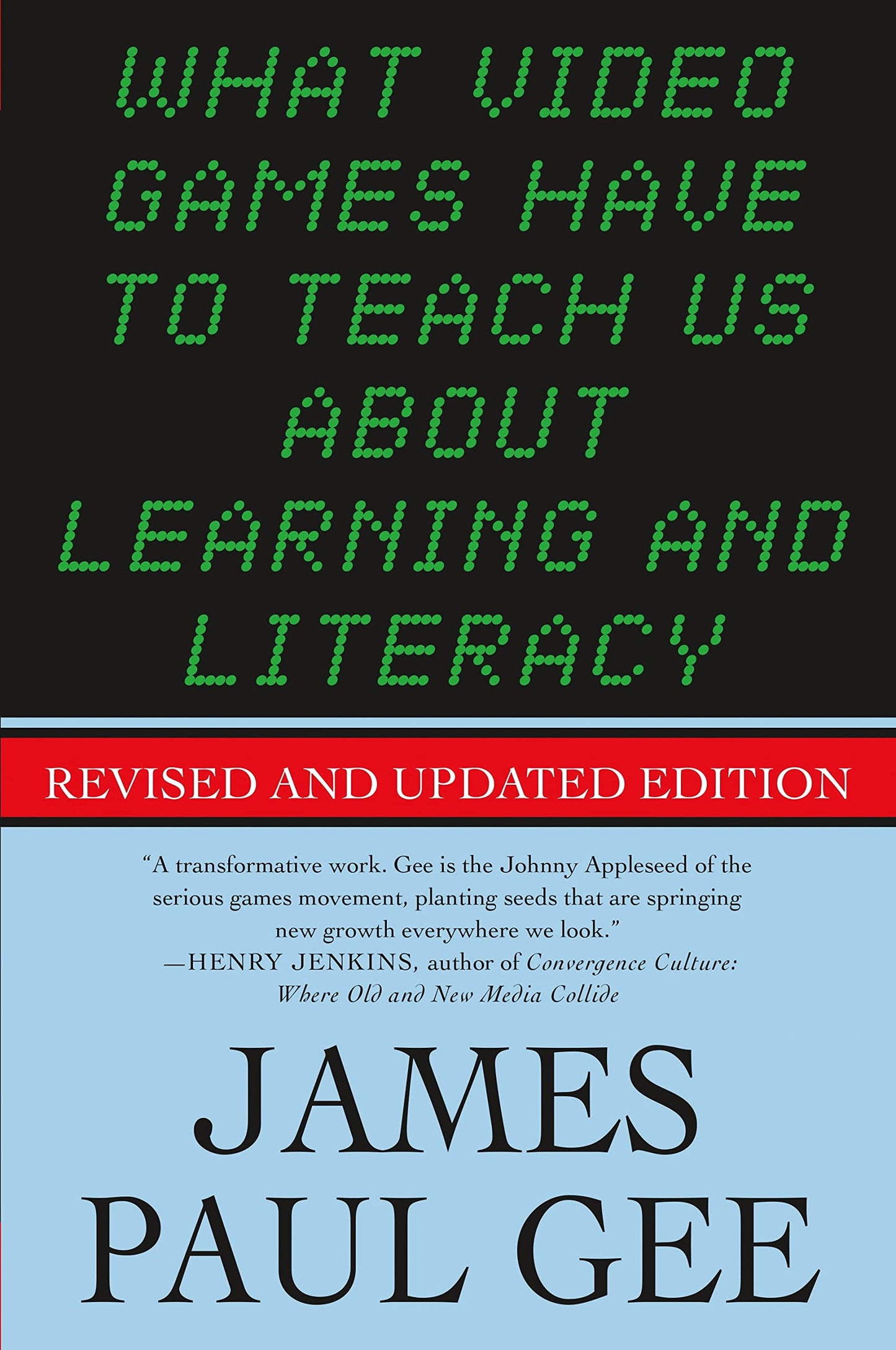 What Video Games Have to Teach Us About Learning and Literacy. Second Edition: Revised and Updated Edition