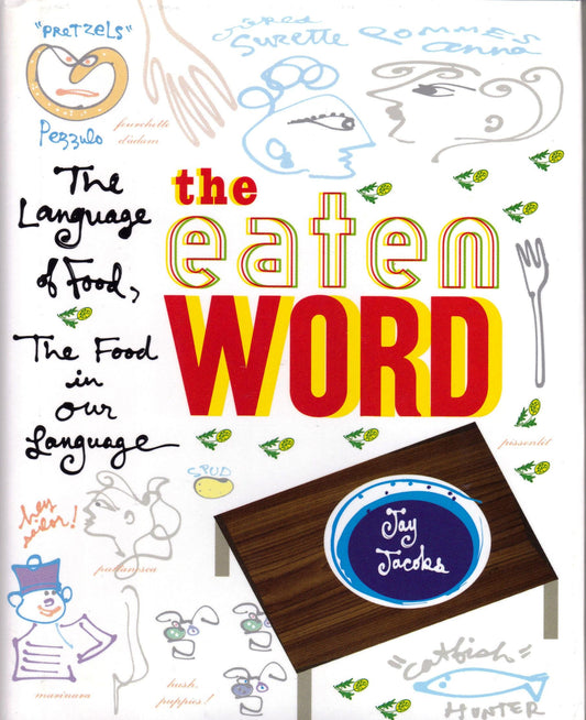 The Eaten Word: The Language of Food, the Food in Our Language