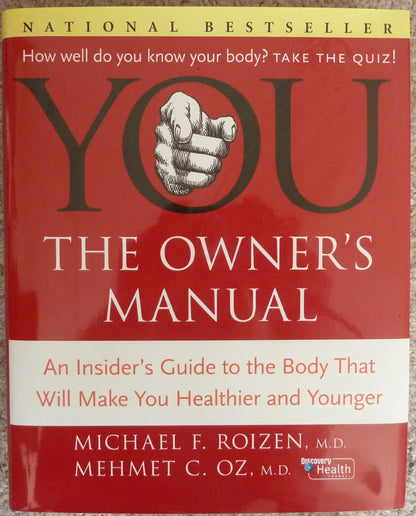 You: The Owner's Manual: An Insider's Guide To The Body that Will Make You Healthier and Younger