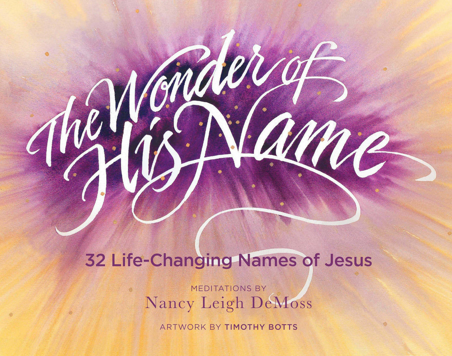 The Wonder of His Name: 32 Life-Changing Names of Jesus